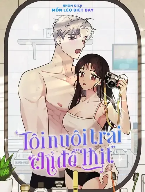 [18+] Tôi Nuôi Trai Chỉ Để “thịt”